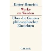Werke im Werden, Henrich, Dieter, Verlag C. H. BECK oHG, EAN/ISBN-13: 9783406606557