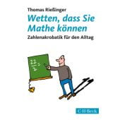 Wetten, dass Sie Mathe können, Rießinger, Thomas, Verlag C. H. BECK oHG, EAN/ISBN-13: 9783406714399