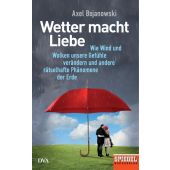 Wetter macht Liebe, Bojanowski, Axel, DVA Deutsche Verlags-Anstalt GmbH, EAN/ISBN-13: 9783421047632