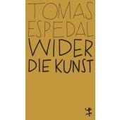 Wider die Kunst, Espedal, Tomas, MSB Matthes & Seitz Berlin, EAN/ISBN-13: 9783751801126