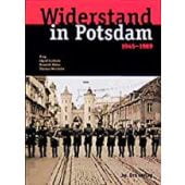Widerstand in Potsdam 1945-1989, be.bra Verlag GmbH, EAN/ISBN-13: 9783930863501