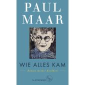 Wie alles kam, Maar, Paul, Fischer, S. Verlag GmbH, EAN/ISBN-13: 9783103970388