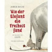 Wie der Elefant die Freiheit fand, Bucay, Jorge/Gusti, Fischer, S. Verlag GmbH, EAN/ISBN-13: 9783596854172