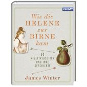 Wie die Helene zur Birne kam, Winter, James, Callwey Verlag, EAN/ISBN-13: 9783766720412