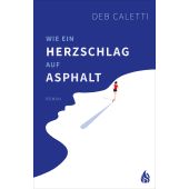 Wie ein Herzschlag auf Asphalt, Caletti, Deb, Arctis Verlag, EAN/ISBN-13: 9783038800552