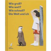 Wie groß? Wie weit? Wie schnell? Die Welt und ich, Die Gestalten Verlag GmbH & Co.KG, EAN/ISBN-13: 9783899558111