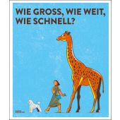 Wie groß, wie weit, wie schnell?, Soehlke-Lennert, Dorothee, Die Gestalten Verlag GmbH & Co.KG, EAN/ISBN-13: 9783899557312