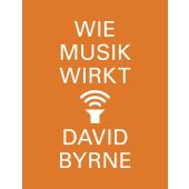 Wie Musik wirkt, Byrne, David, Fischer, S. Verlag GmbH, EAN/ISBN-13: 9783103974171