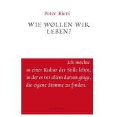 Wie wollen wir leben?, Bieri, Peter, Residenz Verlag, EAN/ISBN-13: 9783701715633