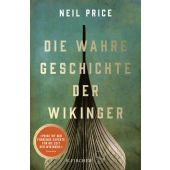 Die wahre Geschichte der Wikinger, Price, Neil/Schüffel, Janet, Fischer, S. Verlag GmbH, EAN/ISBN-13: 9783103972559
