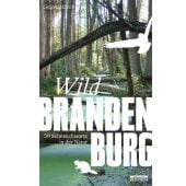 Wild Brandenburg, Münch, Gregor, be.bra Verlag GmbH, EAN/ISBN-13: 9783861247555