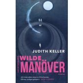 Wilde Manöver, Keller, Judith, Luchterhand Literaturverlag, EAN/ISBN-13: 9783630877433