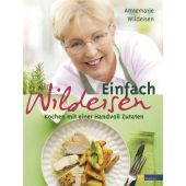 Einfach WILDEISEN, Wildeisen, Annemarie, AT Verlag AZ Fachverlage AG, EAN/ISBN-13: 9783038008798