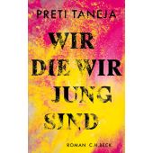 Wir, die wir jung sind, Taneja, Preti, Verlag C. H. BECK oHG, EAN/ISBN-13: 9783406734472