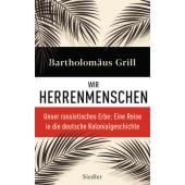 Wir Herrenmenschen, Grill, Bartholomäus, Siedler, Wolf Jobst, Verlag, EAN/ISBN-13: 9783827501103