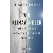 Wir Klimawandler, Kolbert, Elizabeth, Suhrkamp, EAN/ISBN-13: 9783518430040