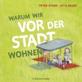 Warum wir vor der Stadt wohnen, Stamm, Peter, Fischer Sauerländer, EAN/ISBN-13: 9783737357494