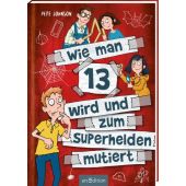Wie man 13 wird und zum Superhelden mutiert, Johnson, Pete, Ars Edition, EAN/ISBN-13: 9783845838427