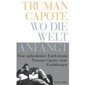 Wo die Welt anfängt, Capote, Truman, Kein & Aber AG, EAN/ISBN-13: 9783036957319