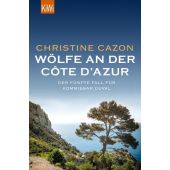 Wölfe an der Côte d'Azur, Cazon, Christine, Verlag Kiepenheuer & Witsch GmbH & Co KG, EAN/ISBN-13: 9783462051223