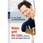 Wohin geht die Liebe, wenn sie durch den Magen durch ist?, Hirschhausen, Eckart von (Dr.), EAN/ISBN-13: 9783499626203