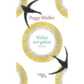 Wohin wir gehen, Mädler, Peggy, Galiani Berlin, EAN/ISBN-13: 9783869711867