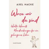 Wozu wir da sind, Hacke, Axel, Verlag Antje Kunstmann GmbH, EAN/ISBN-13: 9783956143137