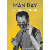 Man Ray, Writings On Art, Man Ray, Jennifer Mundy, Getty Publications, EAN/ISBN-13: 9781606064580