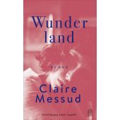 Wunderland, Messud, Claire, Hoffmann und Campe Verlag GmbH, EAN/ISBN-13: 9783455006148