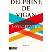 Loyalitäten, de Vigan, Delphine, DuMont Buchverlag GmbH & Co. KG, EAN/ISBN-13: 9783832165031