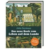 Das neue Buch vom Leben auf dem Lande, Seymour, John/Sutherland, Will, Dorling Kindersley Verlag GmbH, EAN/ISBN-13: 9783831038961