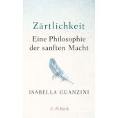 Zärtlichkeit, Guanzini, Isabella, Verlag C. H. BECK oHG, EAN/ISBN-13: 9783406731228
