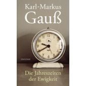 Die Jahreszeiten der Ewigkeit, Gauß, Karl-Markus, Zsolnay Verlag Wien, EAN/ISBN-13: 9783552072763