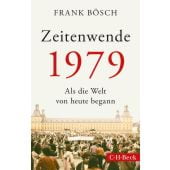 Zeitenwende 1979, Bösch, Frank, Verlag C. H. BECK oHG, EAN/ISBN-13: 9783406754968