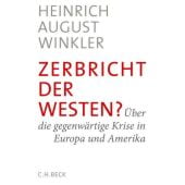 Zerbricht der Westen?, Winkler, Heinrich August, Verlag C. H. BECK oHG, EAN/ISBN-13: 9783406711732