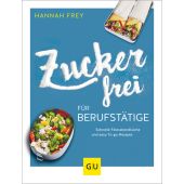 Zuckerfrei für Berufstätige, Frey, Hannah, Gräfe und Unzer, EAN/ISBN-13: 9783833868474