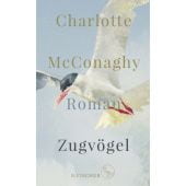 Zugvögel, McConaghy, Charlotte, Fischer, S. Verlag GmbH, EAN/ISBN-13: 9783103974706