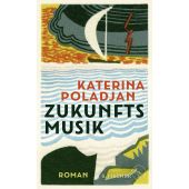Zukunftsmusik, Poladjan, Katerina, Fischer, S. Verlag GmbH, EAN/ISBN-13: 9783103971026