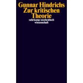 Zur kritischen Theorie, Hindrichs, Gunnar, Suhrkamp, EAN/ISBN-13: 9783518299029