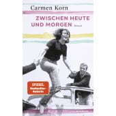 Zwischen heute und morgen, Korn, Carmen, Kindler Verlag GmbH, EAN/ISBN-13: 9783463407050
