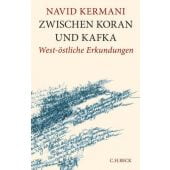 Zwischen Koran und Kafka, Kermani, Navid, Verlag C. H. BECK oHG, EAN/ISBN-13: 9783406666629