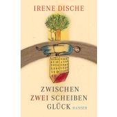Zwischen zwei Scheiben Glück, Dische, Irene, Carl Hanser Verlag GmbH & Co.KG, EAN/ISBN-13: 9783446258648