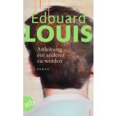 Anleitung ein anderer zu werden, Louis, Édouard, Aufbau Verlag GmbH & Co. KG, EAN/ISBN-13: 9783746636702