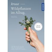 Kruut - Wildpflanzen im Alltag, Krause, Annika/Stieler, Thorben, Franckh-Kosmos Verlags GmbH & Co. KG, EAN/ISBN-13: 9783440173381