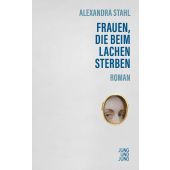 Frauen, die beim Lachen sterben, Stahl, Alexandra, Jung und Jung Verlag, EAN/ISBN-13: 9783990272923