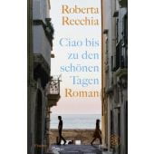 Ciao bis zu den schönen Tagen, Recchia, Roberta, Fischer, S. Verlag GmbH, EAN/ISBN-13: 9783758700330