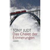 Das Chalet der Erinnerungen, Judt, Tony, Carl Hanser Verlag GmbH & Co.KG, EAN/ISBN-13: 9783446238152