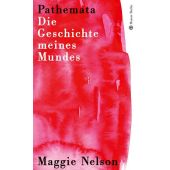 Pathemata. Die Geschichte meines Mundes, Nelson, Maggie, Hanser Berlin, EAN/ISBN-13: 9783446284159