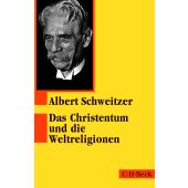 Das Christentum und die Weltreligionen, Schweitzer, Albert, Verlag C. H. BECK oHG, EAN/ISBN-13: 9783406819292