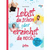 Lebst du schon oder erziehst du noch?, Schütt, Caren, Migo Verlag, EAN/ISBN-13: 9783968460499